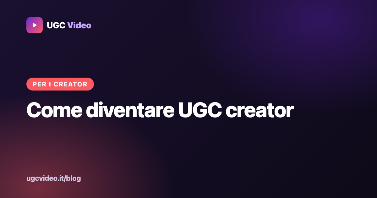 Come diventare UGC creator — UGC Video