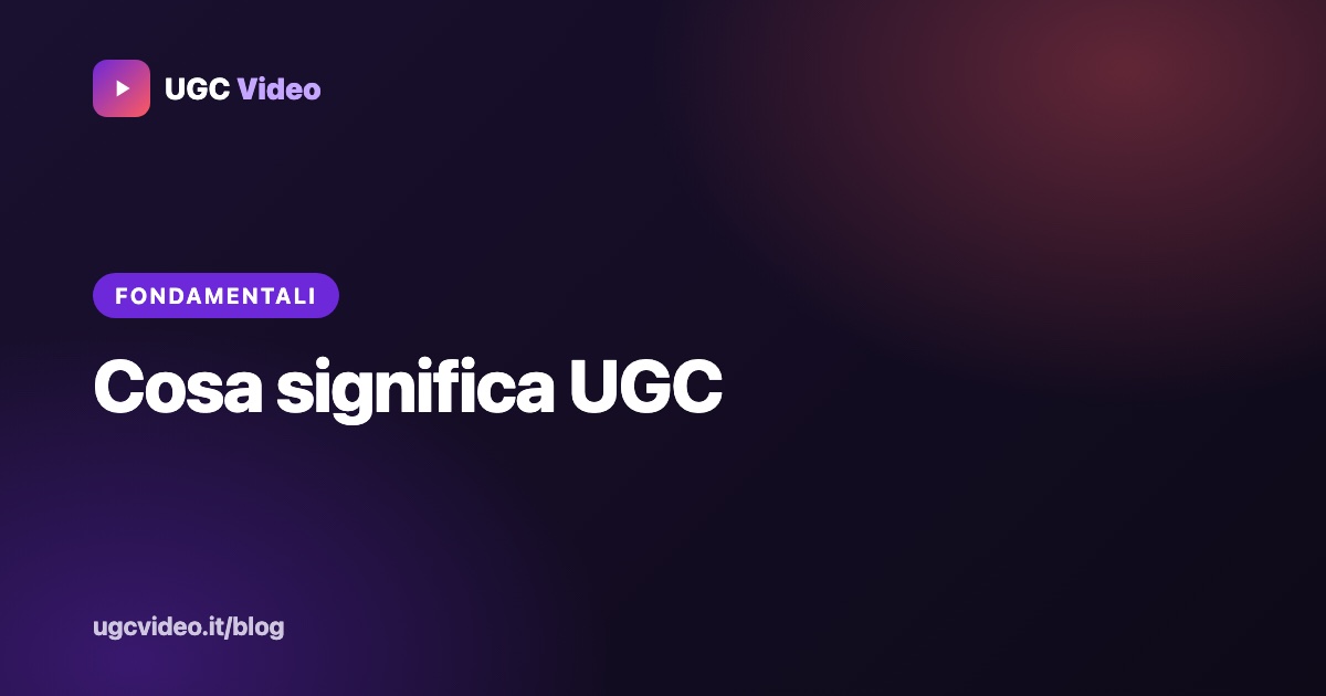 Cosa significa UGC — UGC Video