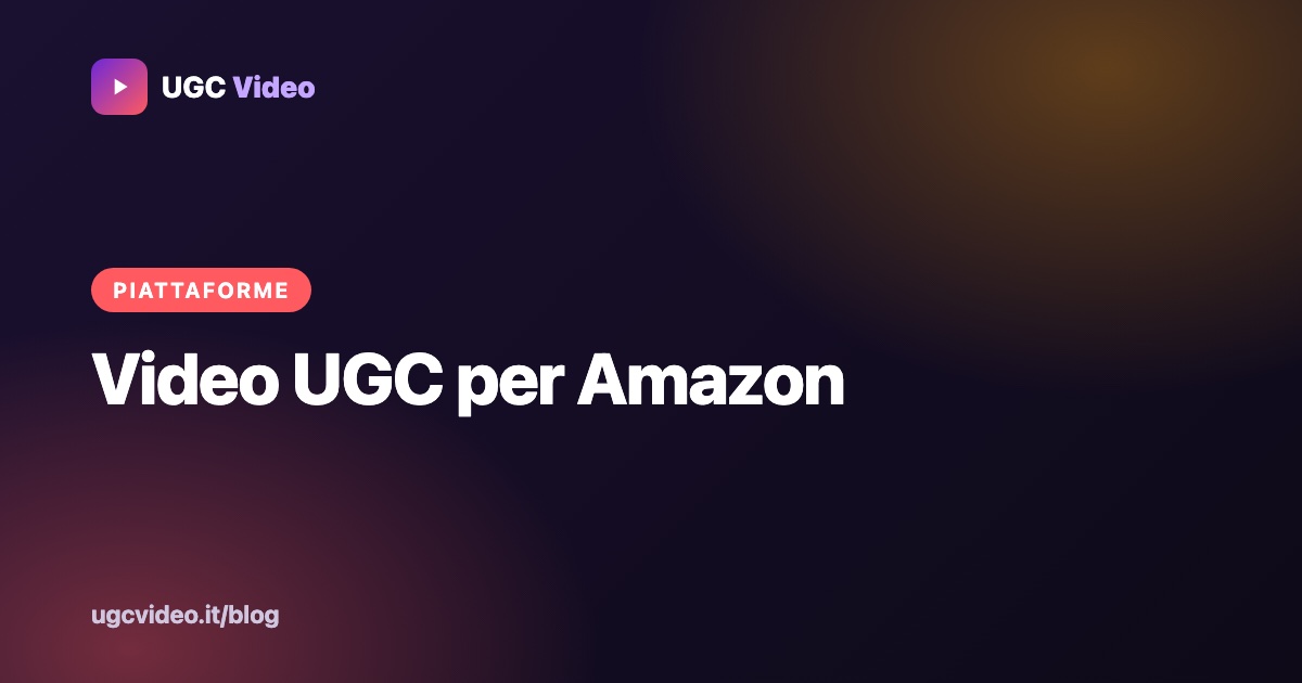 Video UGC per Amazon — UGC Video