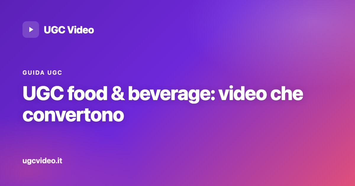 UGC food: i video che fanno vendere nel food & beverage — UGC Video